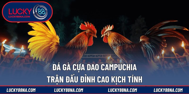 Đá gà cựa dao Campuchia