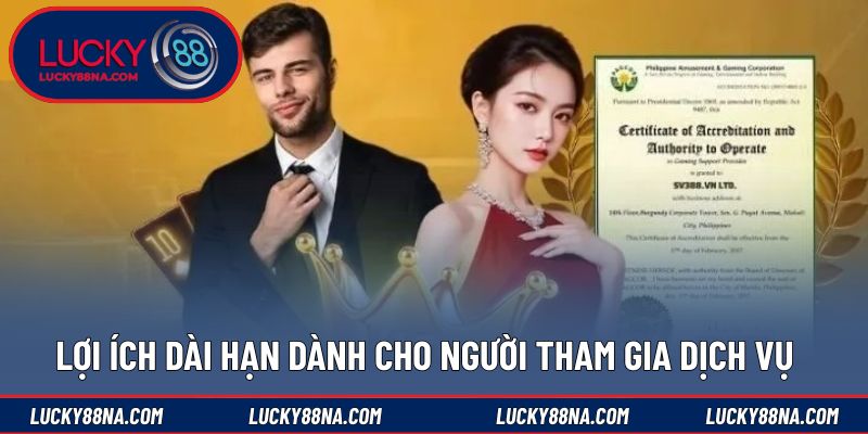 Lợi ích dài hạn dành cho người tham gia dịch vụ