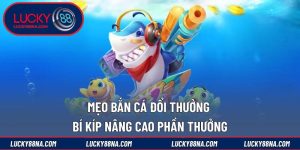 Mẹo bắn cá đổi thưởng